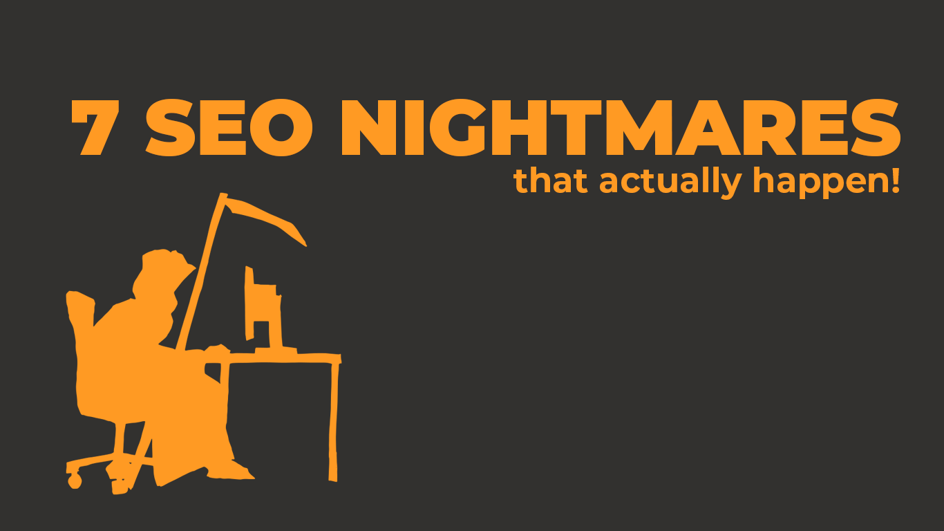 7 Seo Nightmares