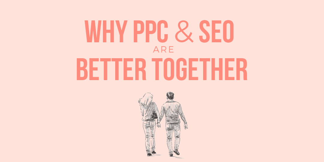 Why Ppc And Seo Are Better Together